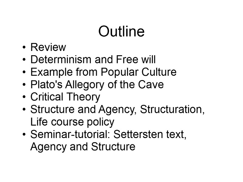 Outline Review Determinism and Free will Example from Popular Culture Plato's Allegory of the